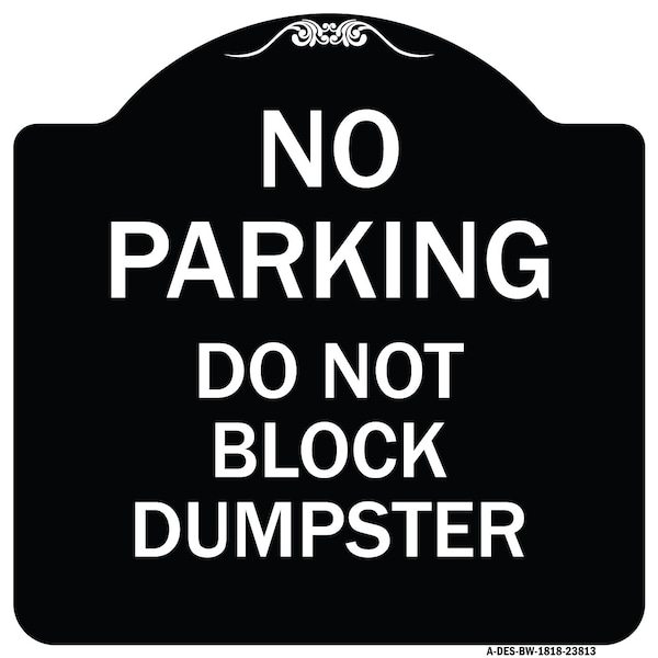 Signmission No Parking Do Not Block Dumpster Heavy-Gauge Aluminum Architectural Sign, 18" x 18", BW-1818-23813 A-DES-BW-1818-23813 - main